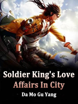 Soldier King's Love Affairs In City